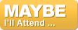 Maybe I'll Attend