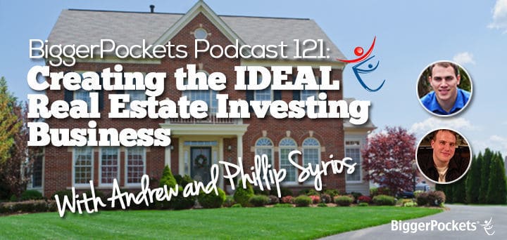 Creating the IDEAL Real Estate Investing Business with Andrew and Phillip Syrios
