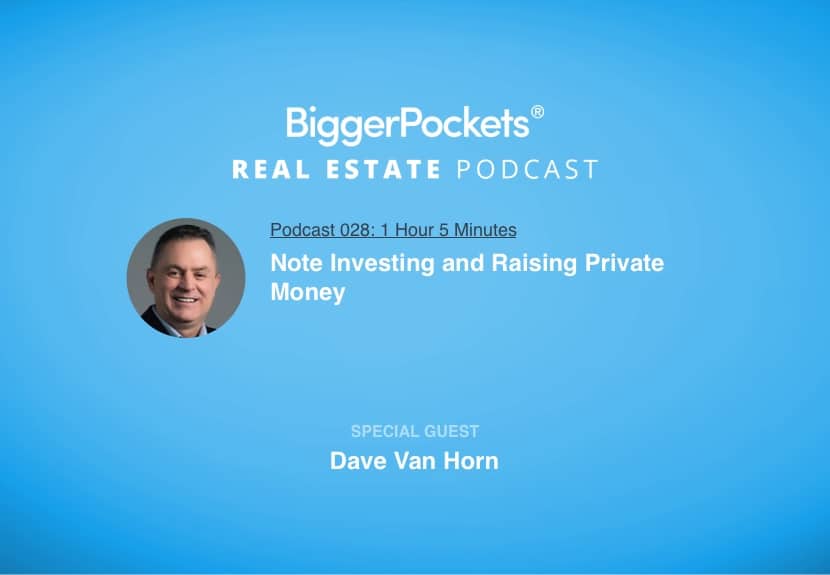 Note Investing and Raising Private Money with Dave Van Horn