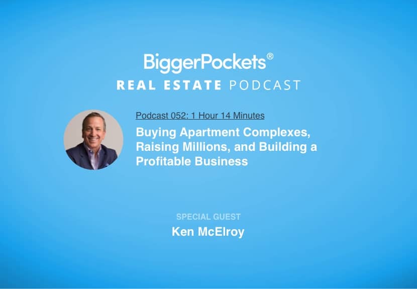 Buying Apartment Complexes, Raising Millions, and Building a Profitable Business with Ken McElroy