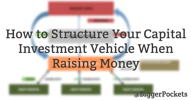 How to Structure Your Capital Investment Vehicle When Raising Money