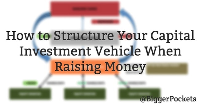How to Structure Your Capital Investment Vehicle When Raising Money