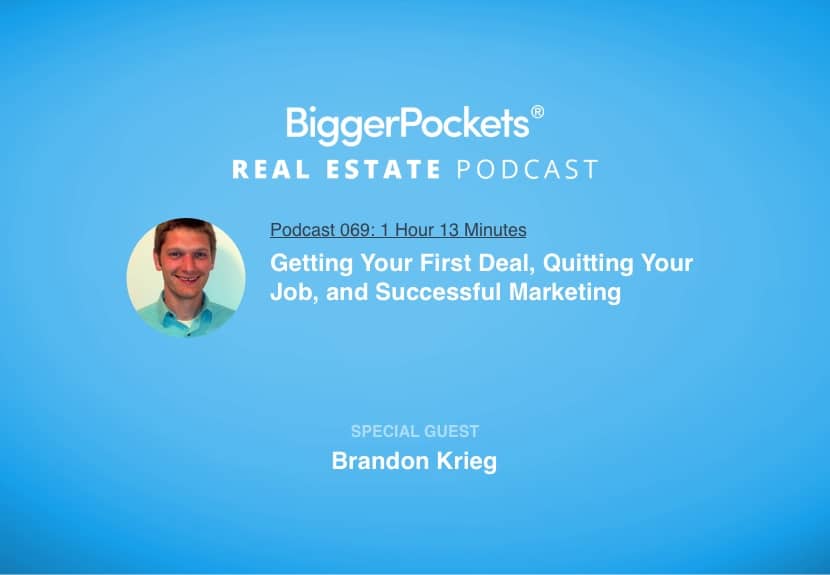 Getting Your First Deal, Quitting Your Job, and Successful Marketing with Brandon Krieg