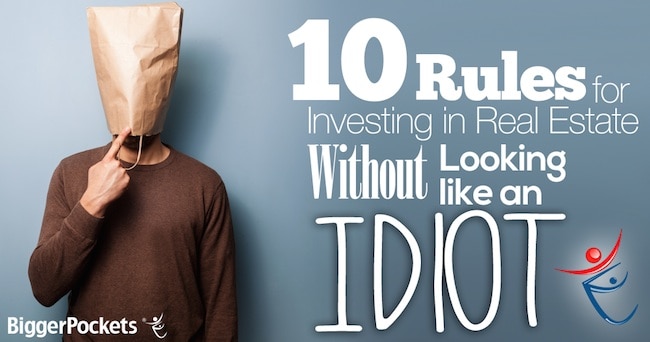 10 Rules for Investing in Real Estate Without Looking Like an Idiot
