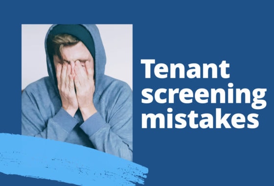 Don’t Make These 6 All-Too-Common Tenant Screening Mistakes