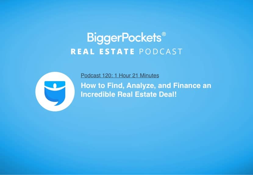 How to Find, Analyze, and Finance an Incredible Real Estate Deal!