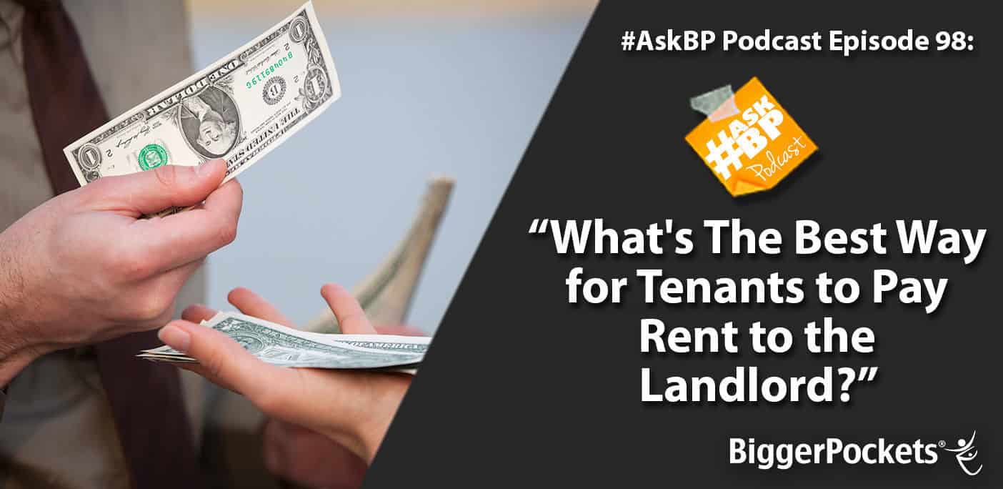 #AskBP 098: What’s The Best Way for Tenants to Pay Rent to the Landlord?