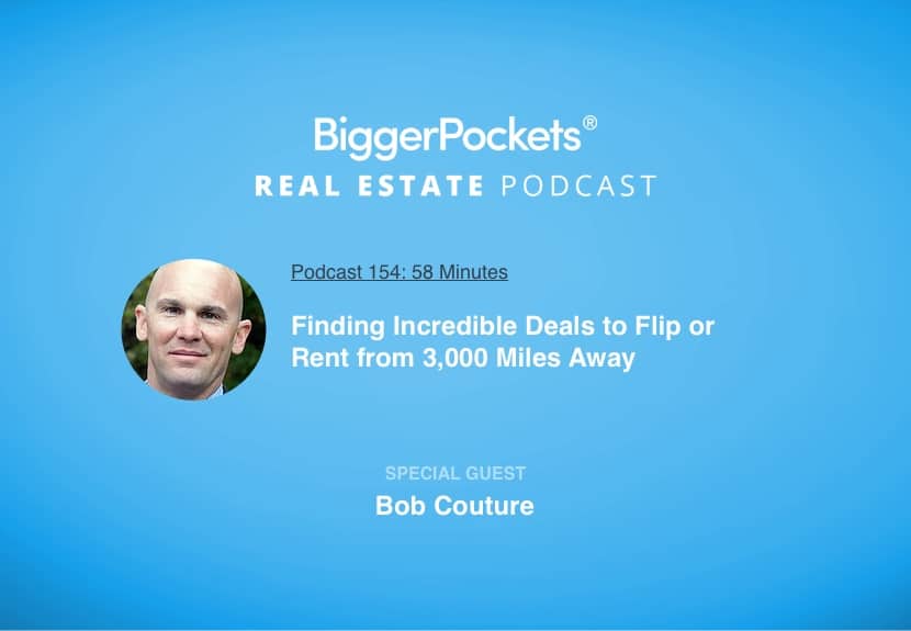 Finding Incredible Deals to Flip or Rent from 3,000 Miles Away with Bob Couture
