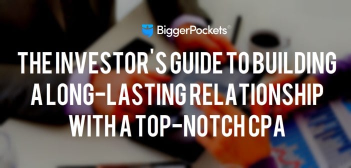 The Investor’s Guide to Building a Long-Lasting Relationship With a Top-Notch CPA