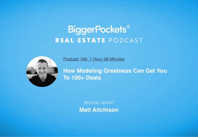 How Modeling Greatness Can Get You To 100+ Deals with Matt Aitchison