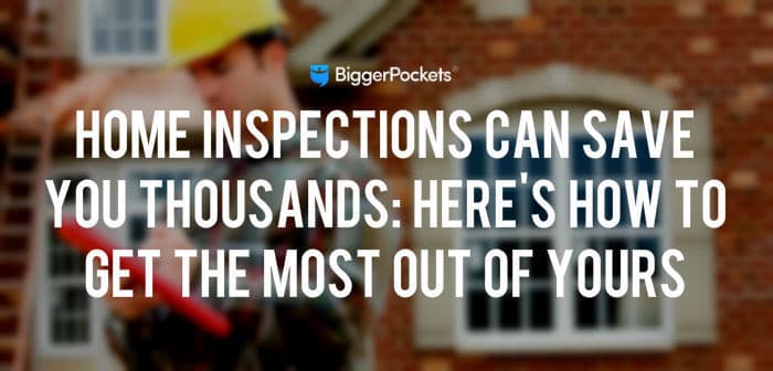 Home Inspections Can Save You Thousands: Here’s How to Get the Most Out of Yours