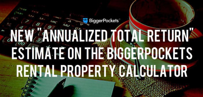 NEW “Annualized Total Return” Estimate on the BiggerPockets Rental Property Calculator
