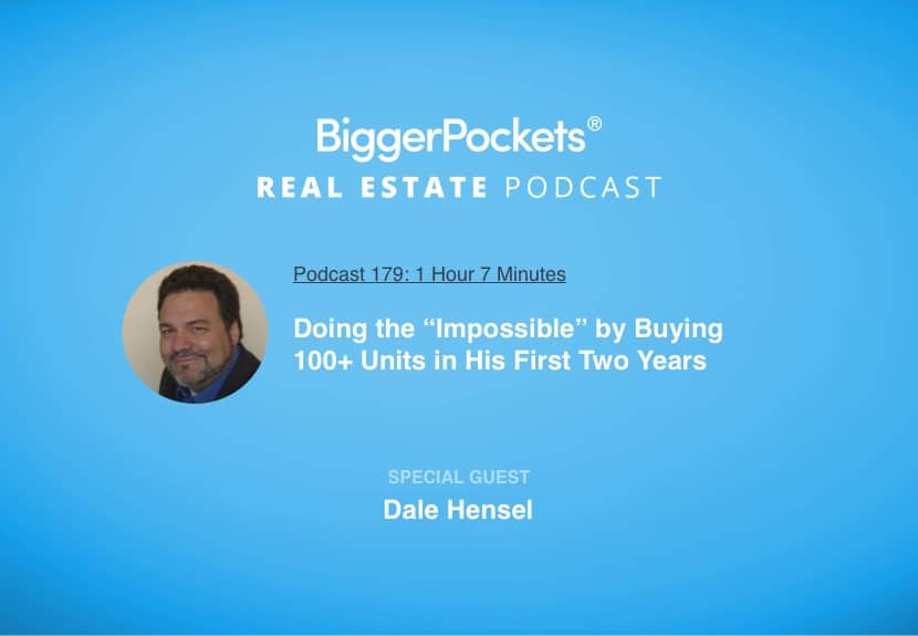 Doing the “Impossible” by Buying 100+ Units in His First Two Years with Dale Hensel