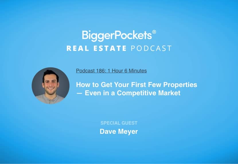 How to Get Your First Few Properties — Even in a Competitive Market with Dave Meyer