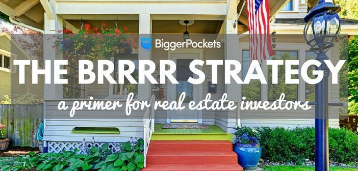 The BRRRR (Buy, Rehab, Rent, Refinance, Repeat) Strategy: A Primer for Investors BRRRR