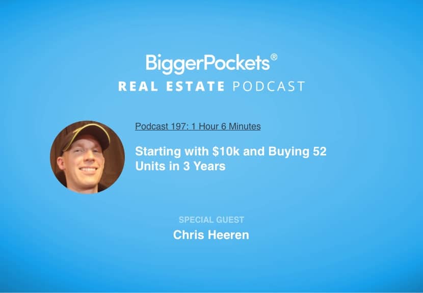 Starting with $10k and Buying 52 Units in 3 Years with Chris Heeren