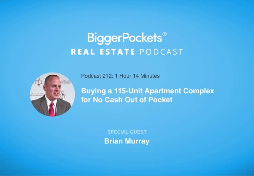 Buying a 115-Unit Apartment Complex for No Cash Out of Pocket with Brian Murray