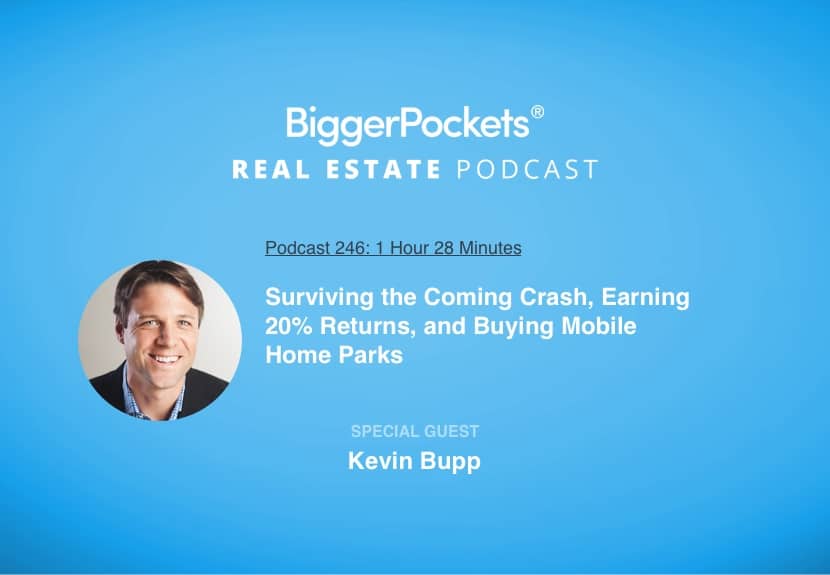 Surviving the Coming Crash, Earning 20% Returns, and Buying Mobile Home Parks with Kevin Bupp