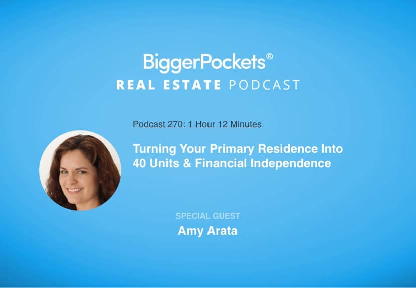 Turning Your Primary Residence Into 40 Units & Financial Independence with Amy Arata