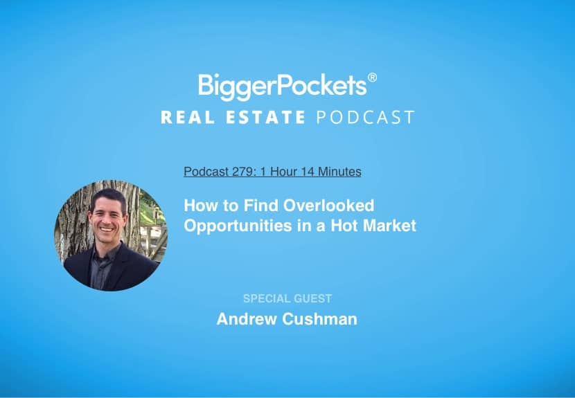 How to Find Overlooked Opportunities in a Hot Market with Andrew Cushman