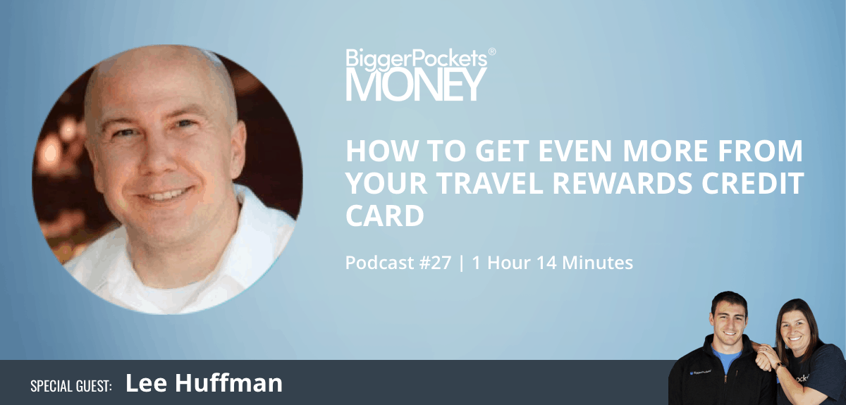 How to Get Even MORE from Your Travel Rewards Credit Card with Lee Huffman