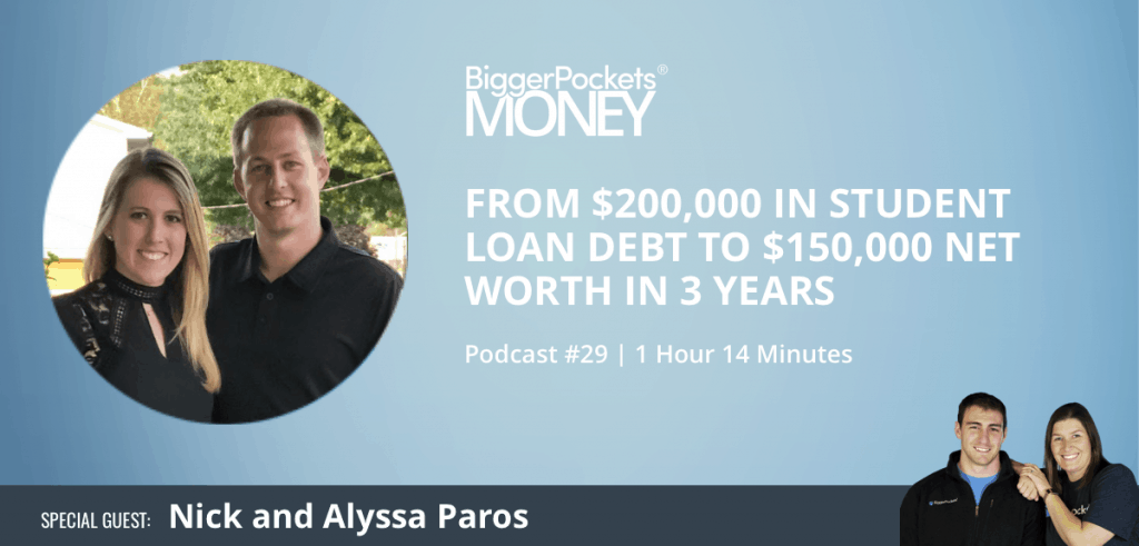From $200,000 in Student Loan Debt to $150,000 Net Worth in 3 Years with Nick and Alyssa Paros