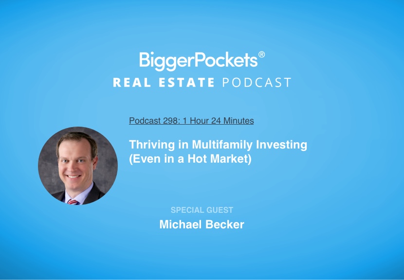 Thriving in Multifamily Investing (Even in a Hot Market) with Michael Becker