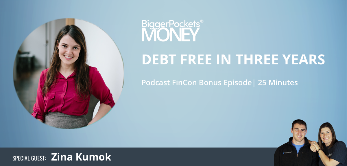 BiggerPockets Money FinCon Bonus Episode: Debt Free in Three Years With Zina Kumok