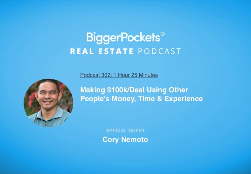 Making $100k/Deal Using Other People’s Money, Time & Experience with Cory Nemoto