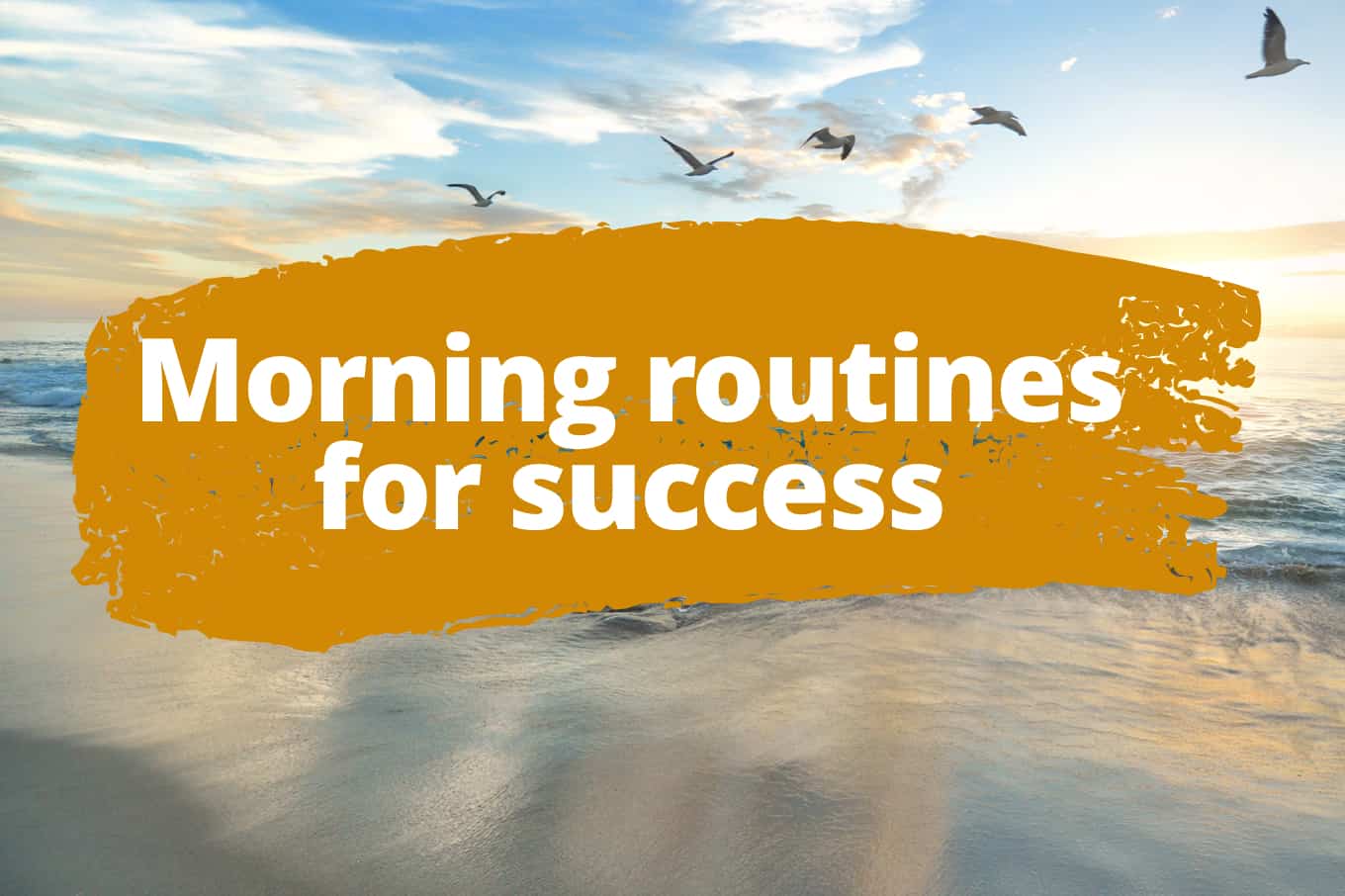 Morning Routine for Success: Top Entrepreneur Routines