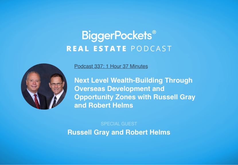Next Level Wealth-Building Through Overseas Development and Opportunity Zones with Russell Gray and Robert Helms