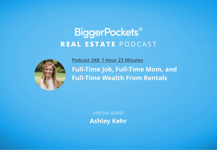 Full-Time Job, Full-Time Mom, and Full-Time Wealth From Rentals with Ashley Kehr
