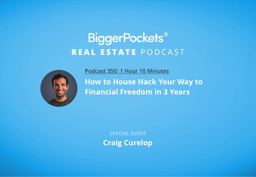 How to House Hack Your Way to Financial Freedom in 3 Years with Craig Curelop