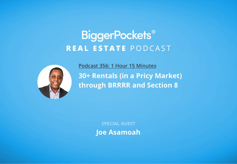 30+ Rentals (in a Pricy Market) Through BRRRR and Section 8 with Joe Asamoah