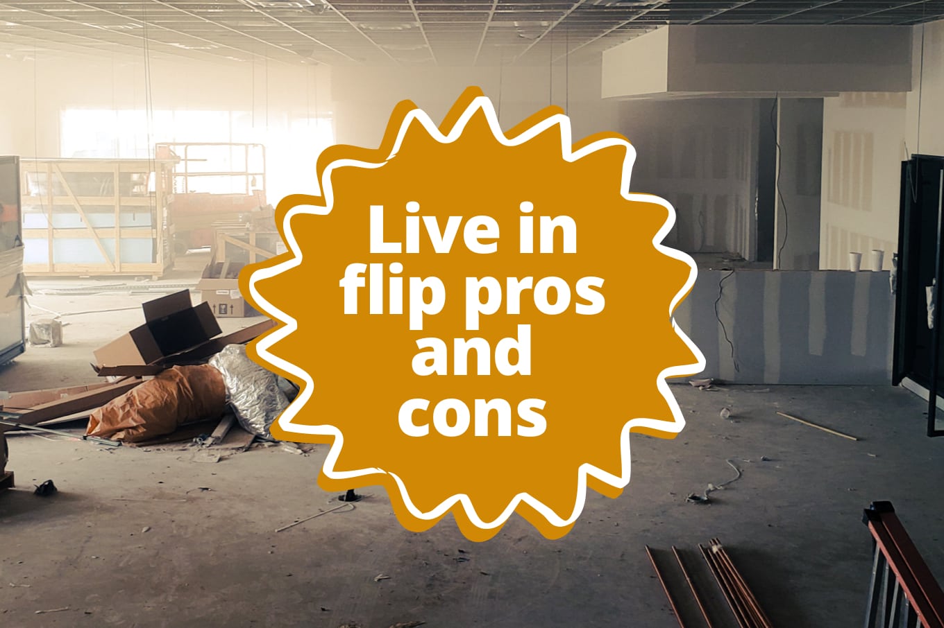 Is a Live In Flip Right for You? Here’s How to Tell