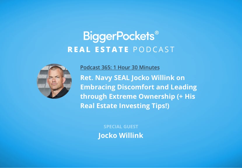 Ret. Navy SEAL Jocko Willink on Embracing Discomfort and Leading Through Extreme Ownership (+ His Real Estate Investing Tips!)