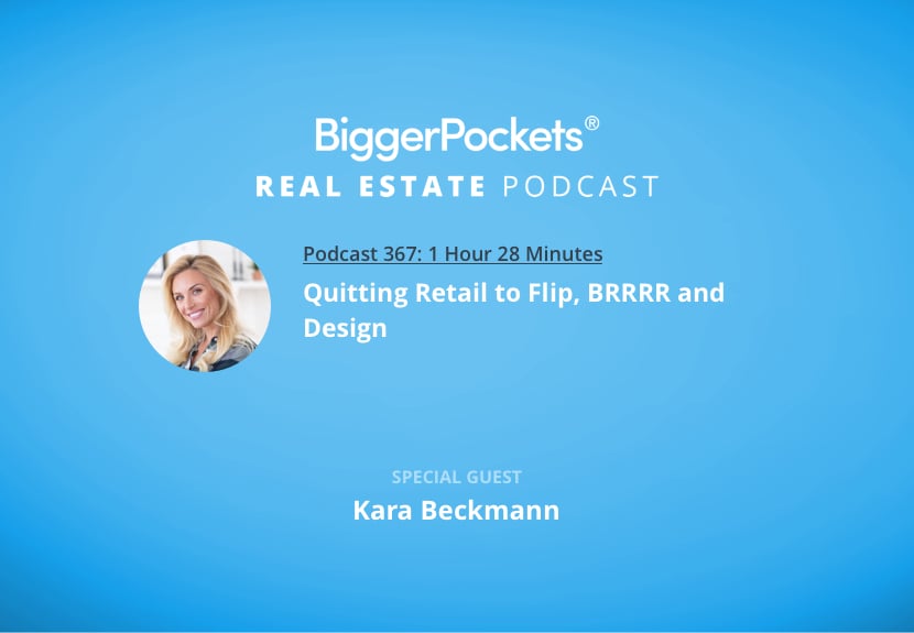 Quitting Retail to Flip, BRRRR, and Design with Kara Beckmann