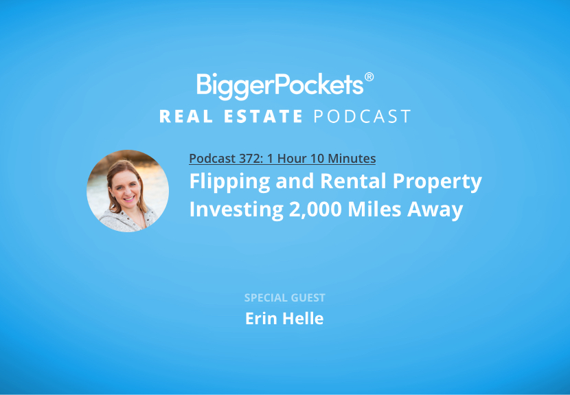 Flipping and Rental Property Investing 2,000 Miles Away with Erin Helle