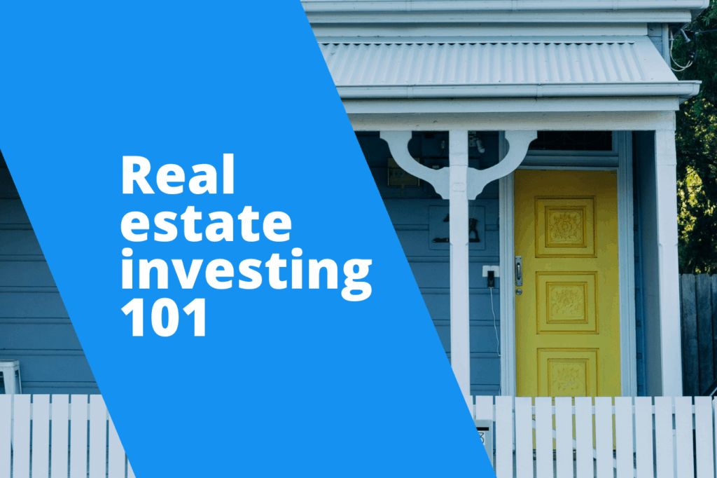 REI 101: Where to Start If You Want to Begin Investing in Real Estate 1 REI 101: Where to Start If You Want to Begin Investing in Real Estate