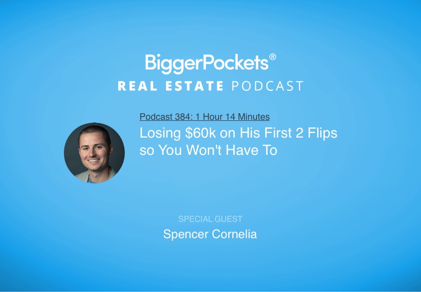 Losing $60K on His First 2 Flips So You Won’t Have to With Spencer Cornelia