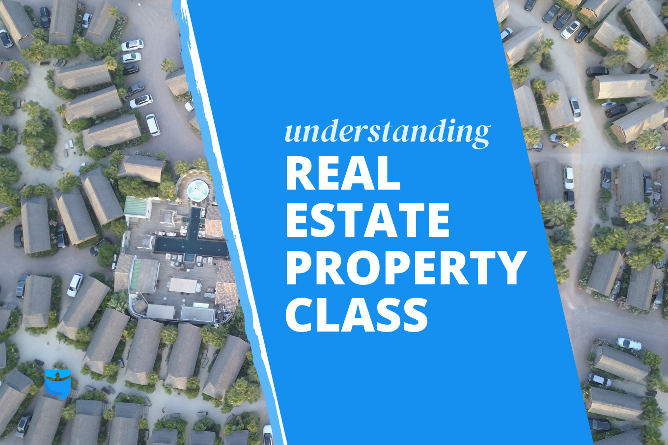 Understanding Real Estate Property Class: How to Know Where to Invest