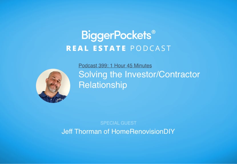 Solving the Investor/Contractor Relationship with Jeff Thorman of HomeRenovisionDIY