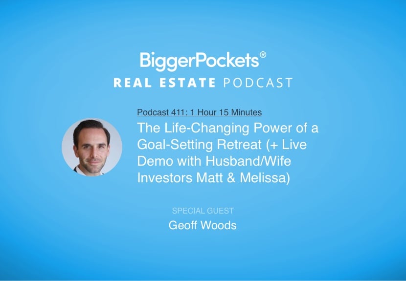 The Life-Changing Power of a Goal-Setting Retreat (+ Live Demo with Husband/Wife Investors Matt & Melissa) with Geoff Woods