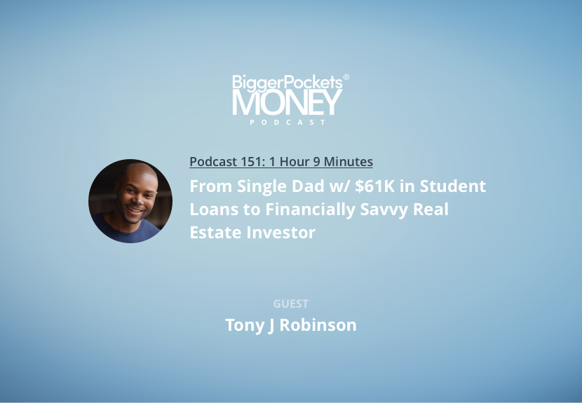 From Single Dad w/ $61K in Student Loans to Financially Savvy Real Estate Investor