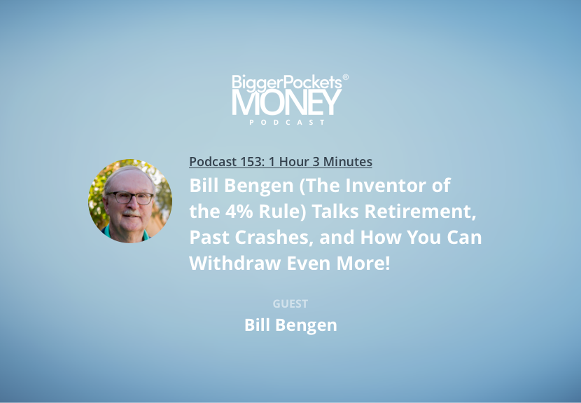 Bill Bengen (The Inventor of the 4% Rule) Talks Retirement, Past Crashes, and How You Can Withdraw Even More!
