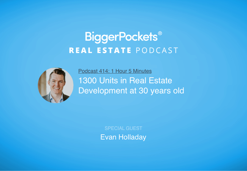 1300 Units in Real Estate Development at 30 years old with Evan Holladay