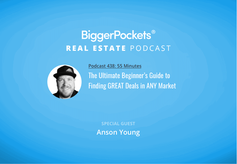 The Ultimate Beginner’s Guide to Finding GREAT Deals in ANY Market with Anson Young