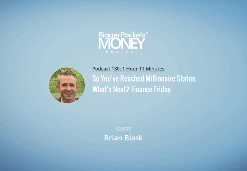 So You’ve Reached Millionaire Status, What’s Next? Finance Friday with Brian Blask