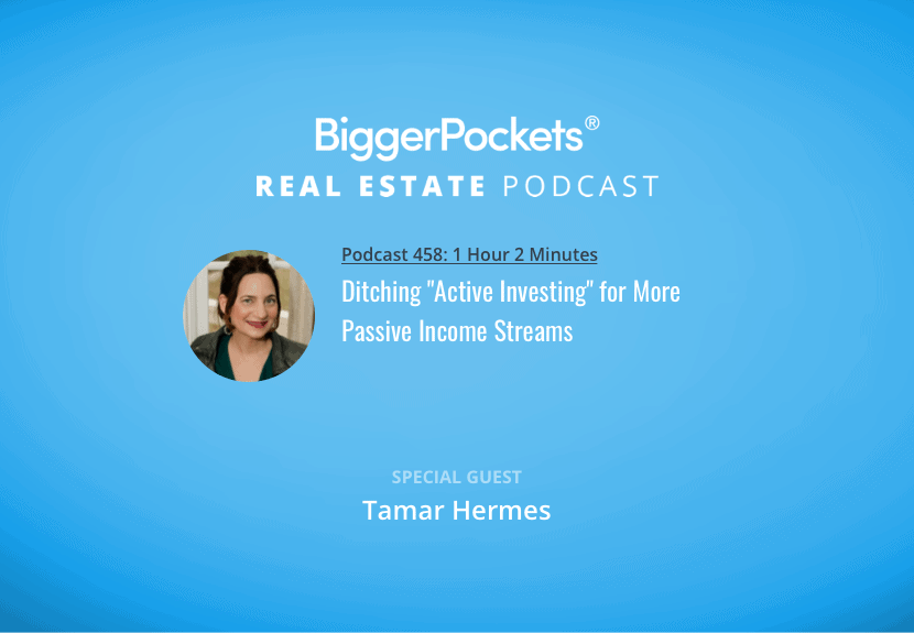 Ditching “Active Investing” for More Passive Income Streams with Tamar Hermes