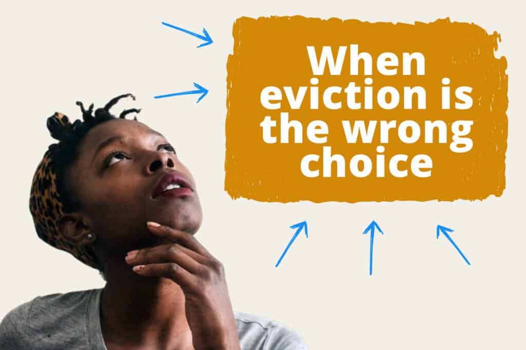 Is Evicting That Problem Tenant the Wrong Call? Here’s How to Tell